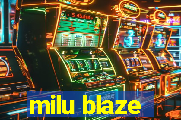 milu blaze